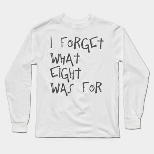 I forget what eight was for Violent femmes Long Sleeve T-Shirt